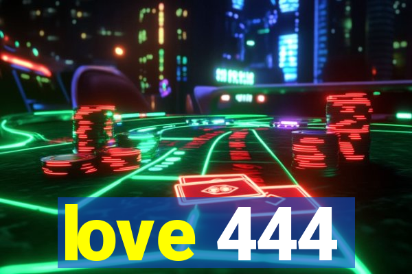 love 444